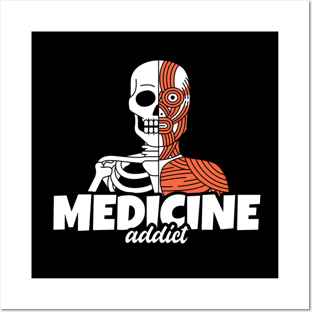 Medicine Addict Skull & Bone - Medical Student In Medschool Funny Gift For Nurse & Doctor Medicine Wall Art by Medical Student Tees